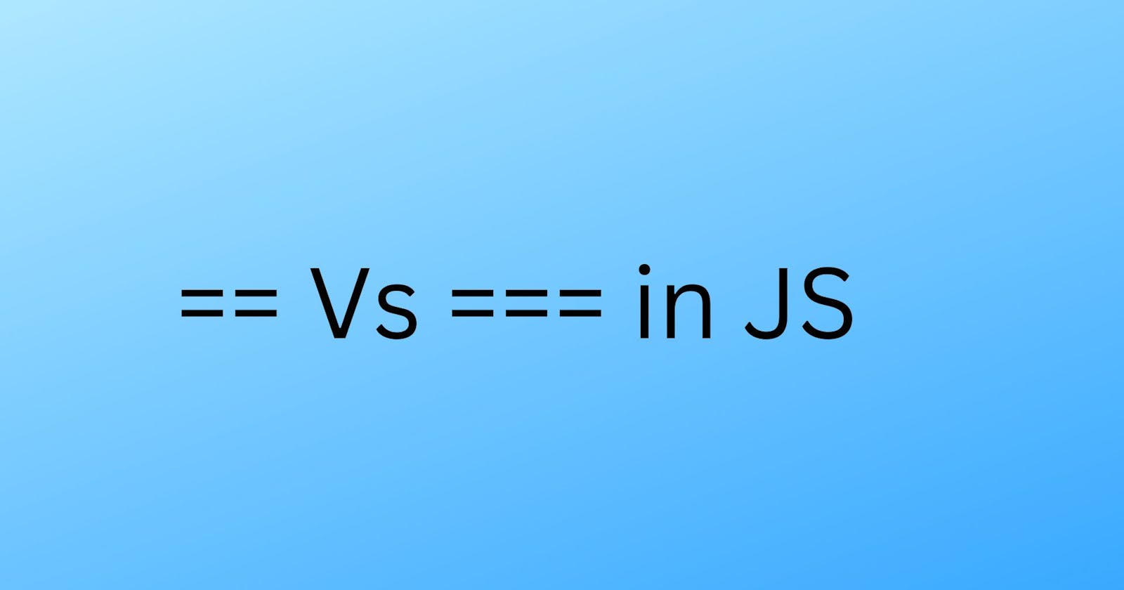 Equality operators in JavaScript