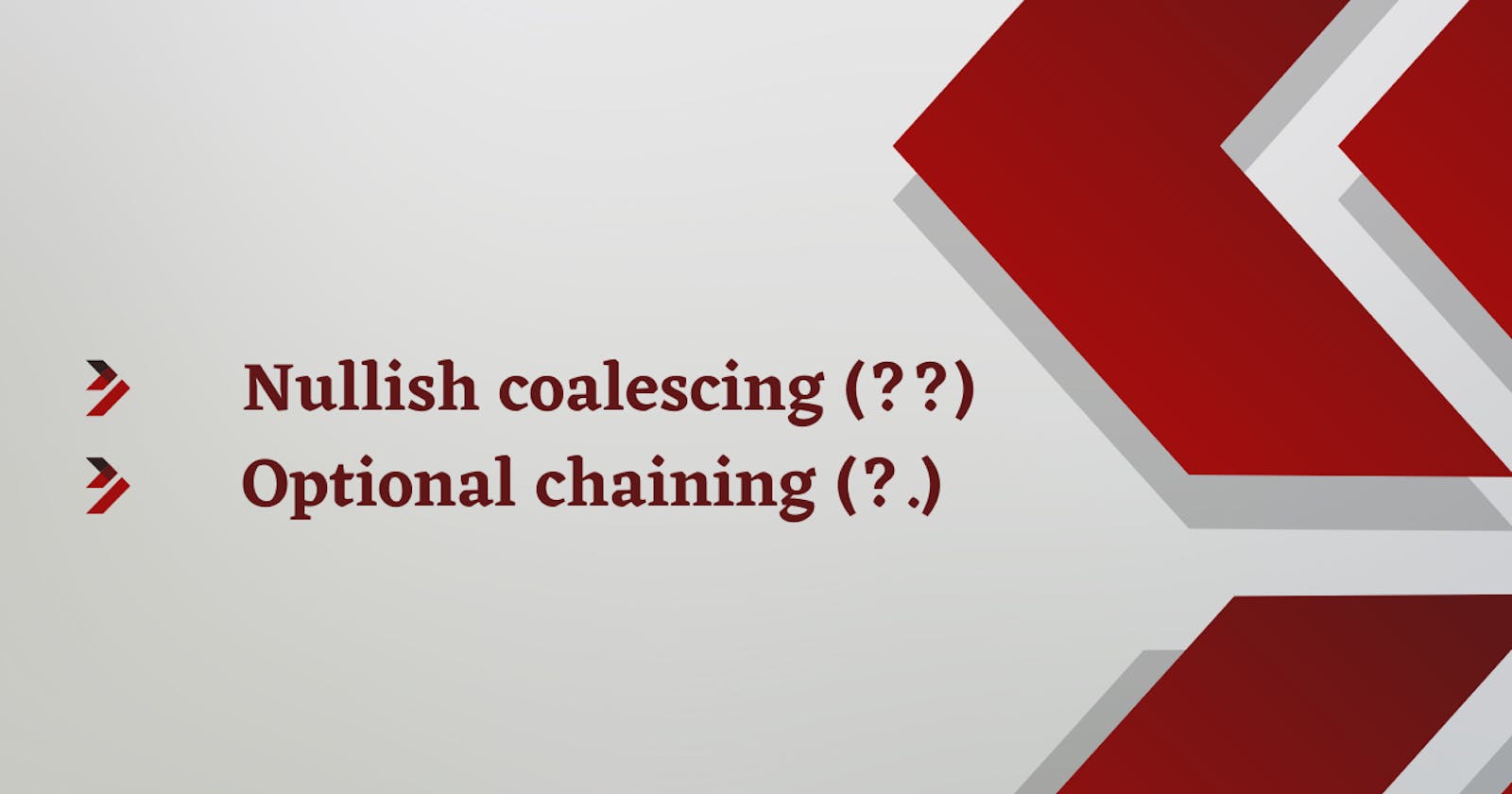 Nullish coalescing (??)  and Optional chaining (?.)