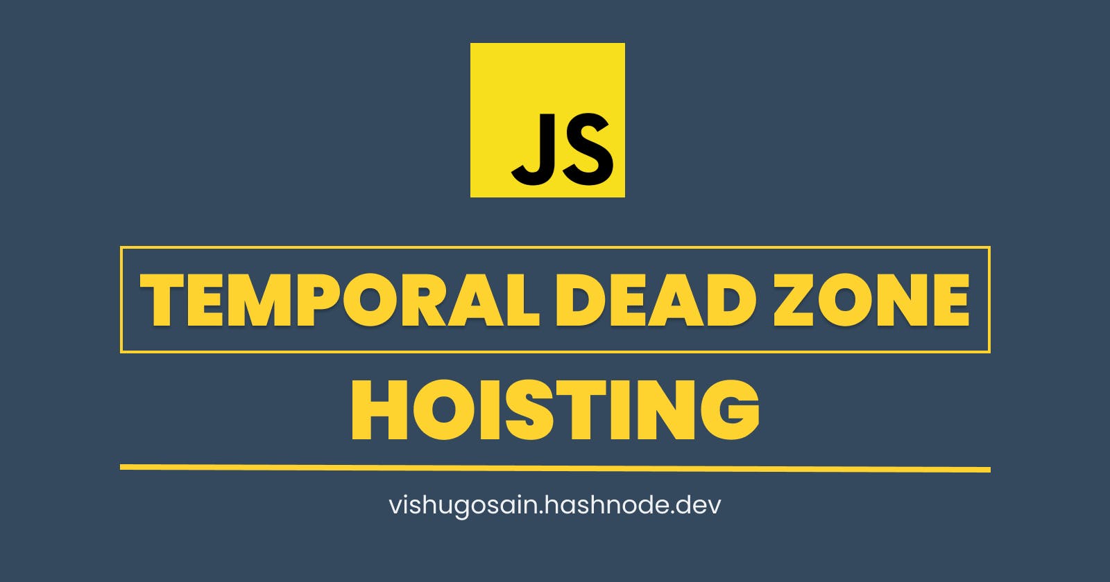 Temporal Dead Zone and Hoisting in Javascript - A Quick Guide with example
