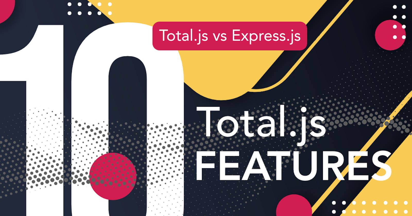 10 Total.js features to use in your next Express.js application.