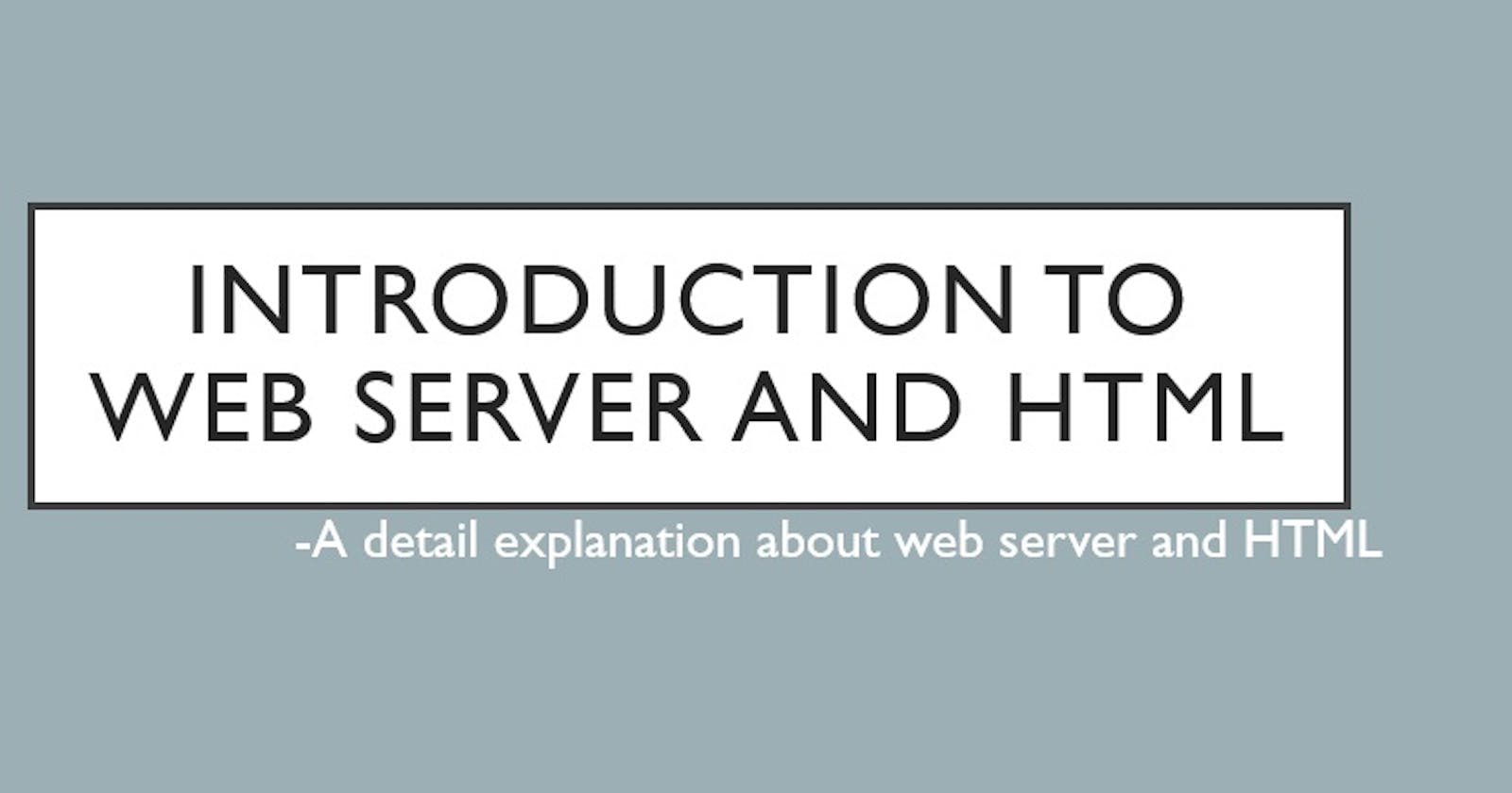 Introduction to Web Server and HTML