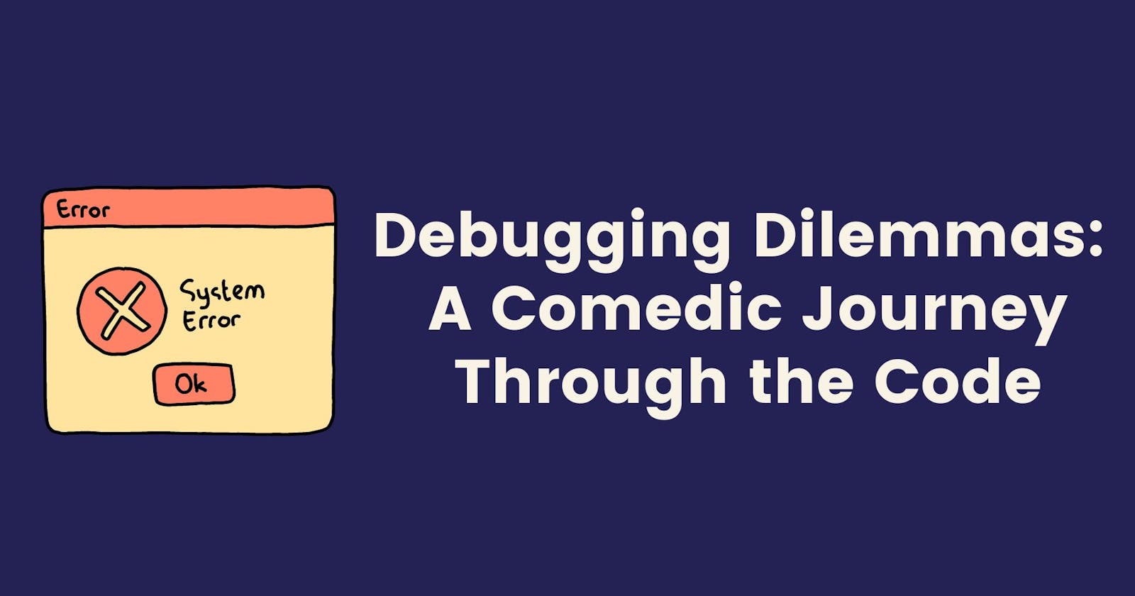 Debugging Dilemmas: A Comedic Journey Through the Code.