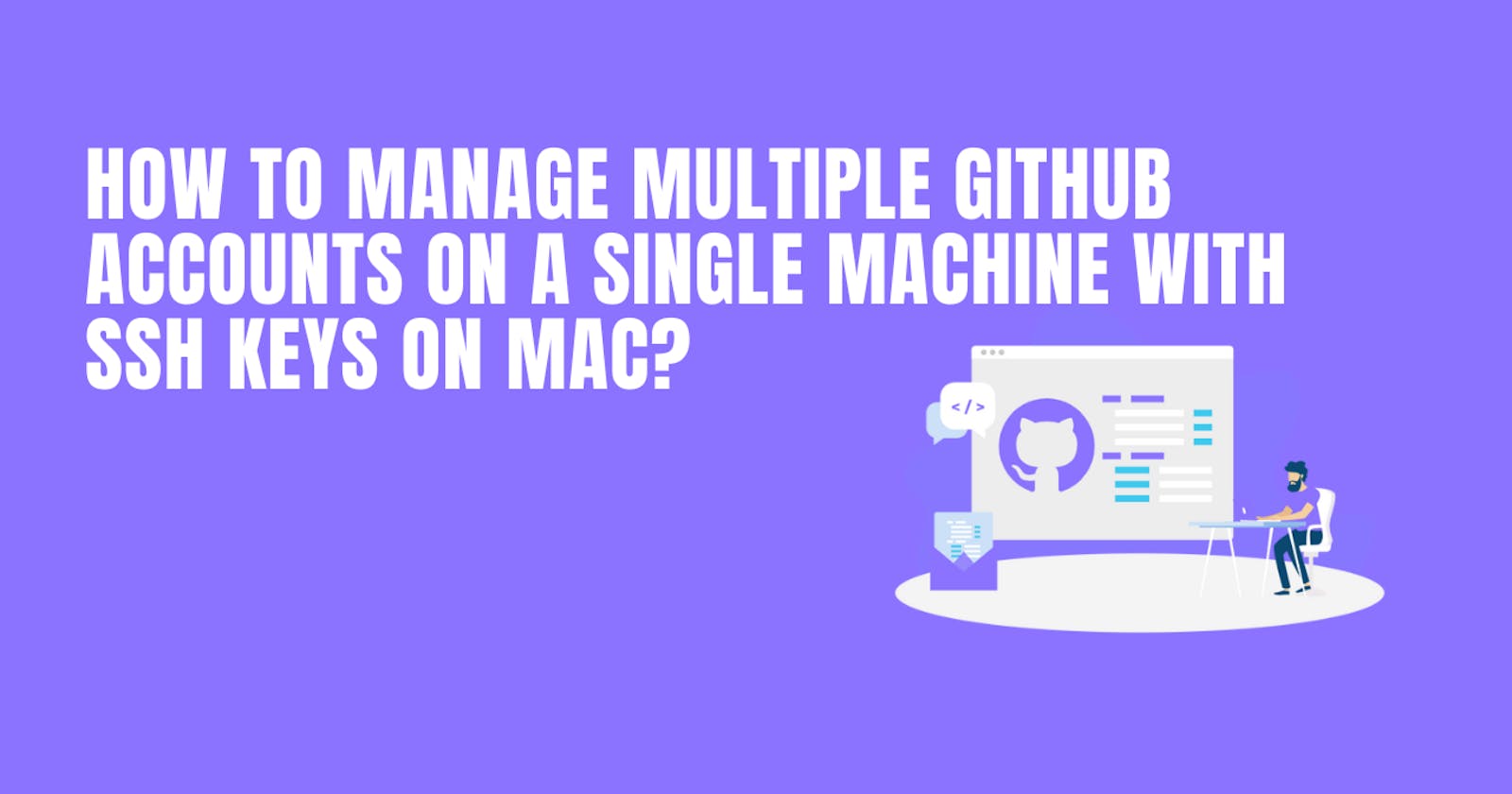 How to manage multiple GitHub accounts on a single machine with SSH keys on Mac?