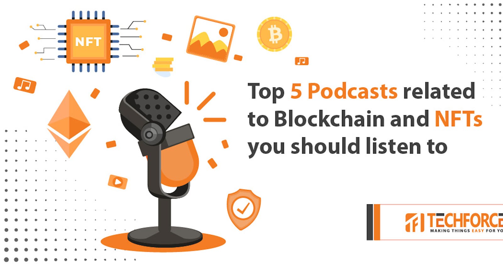 5 Podcast you must listen! Blockchain & NFTs | Techforce Global