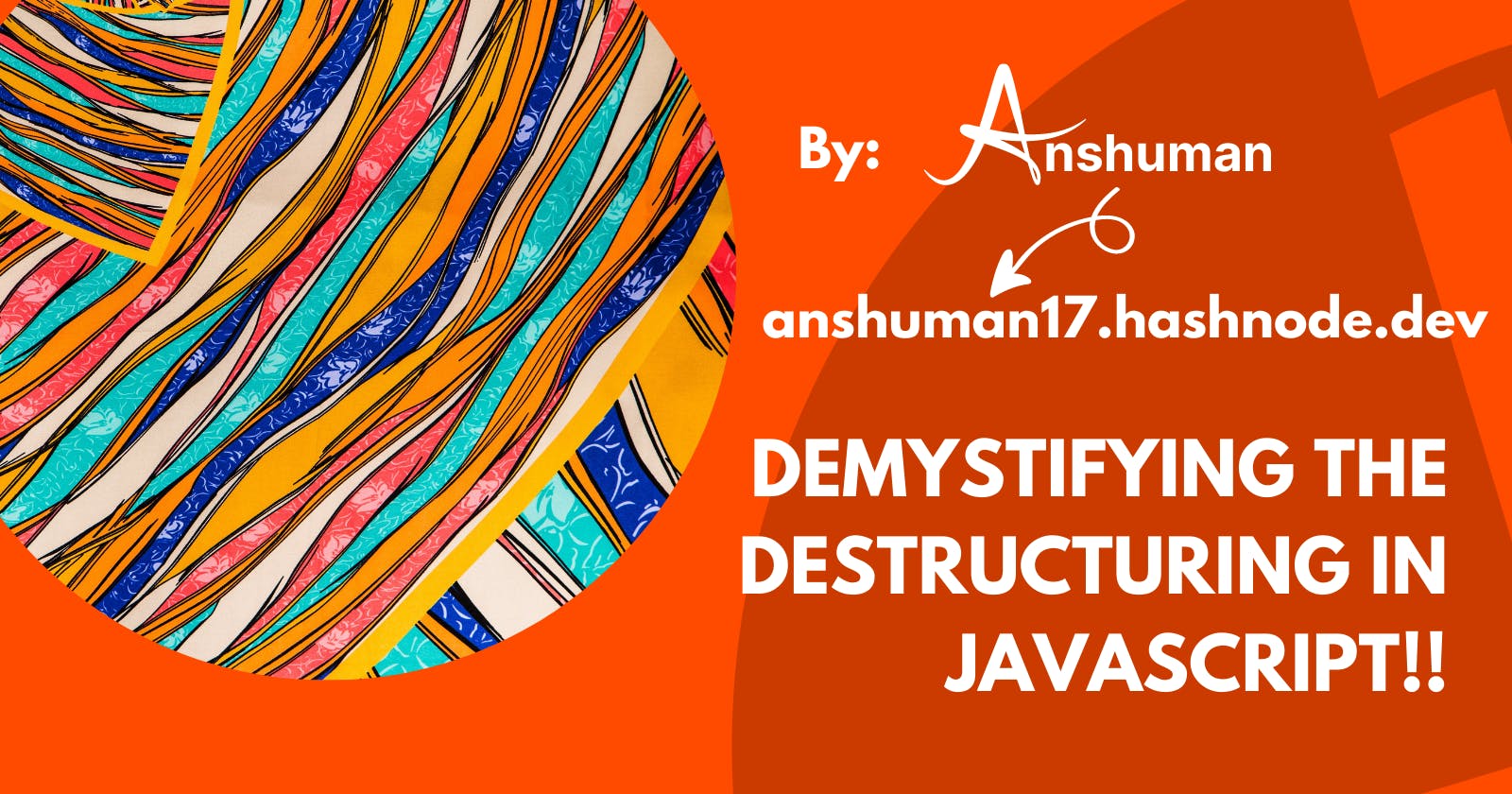 Demystifying the Destructuring in JavaScript!!