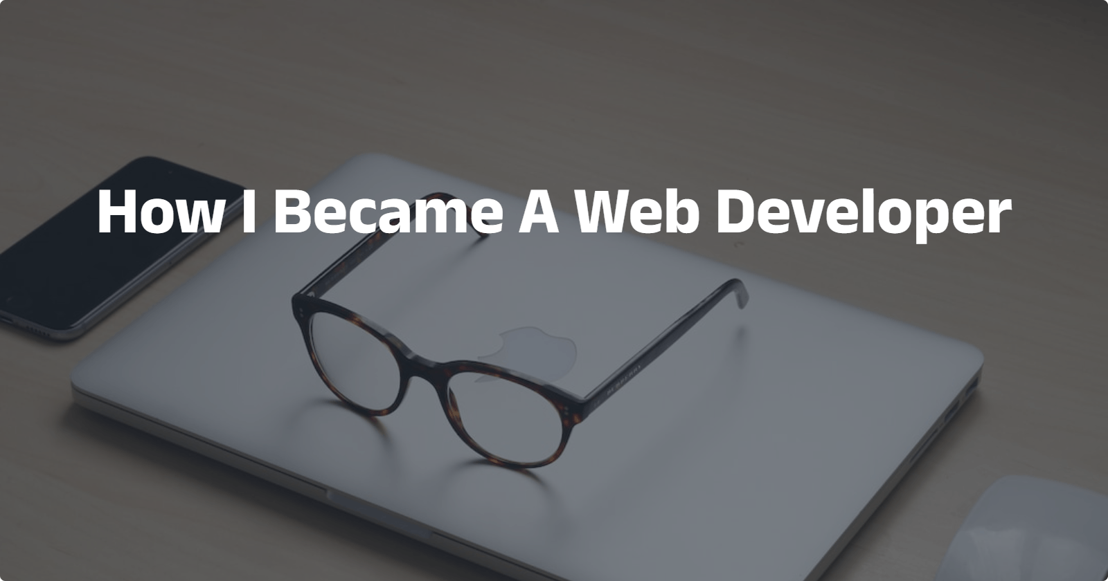 How I Became A Web Developer