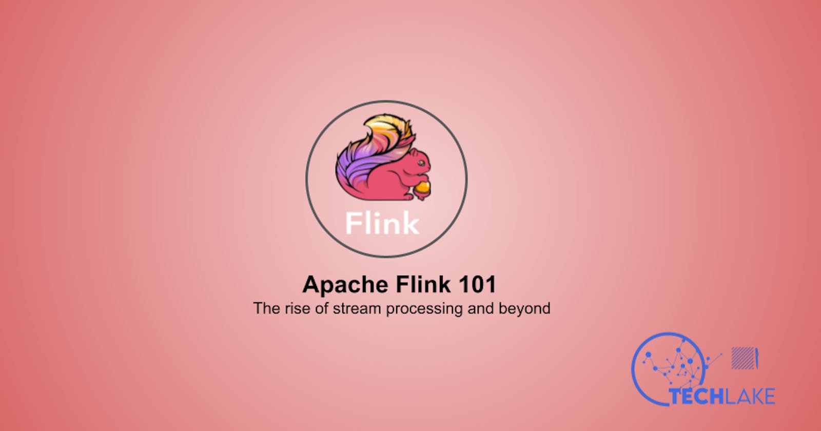 Apache Flink 101: Understanding the Architecture