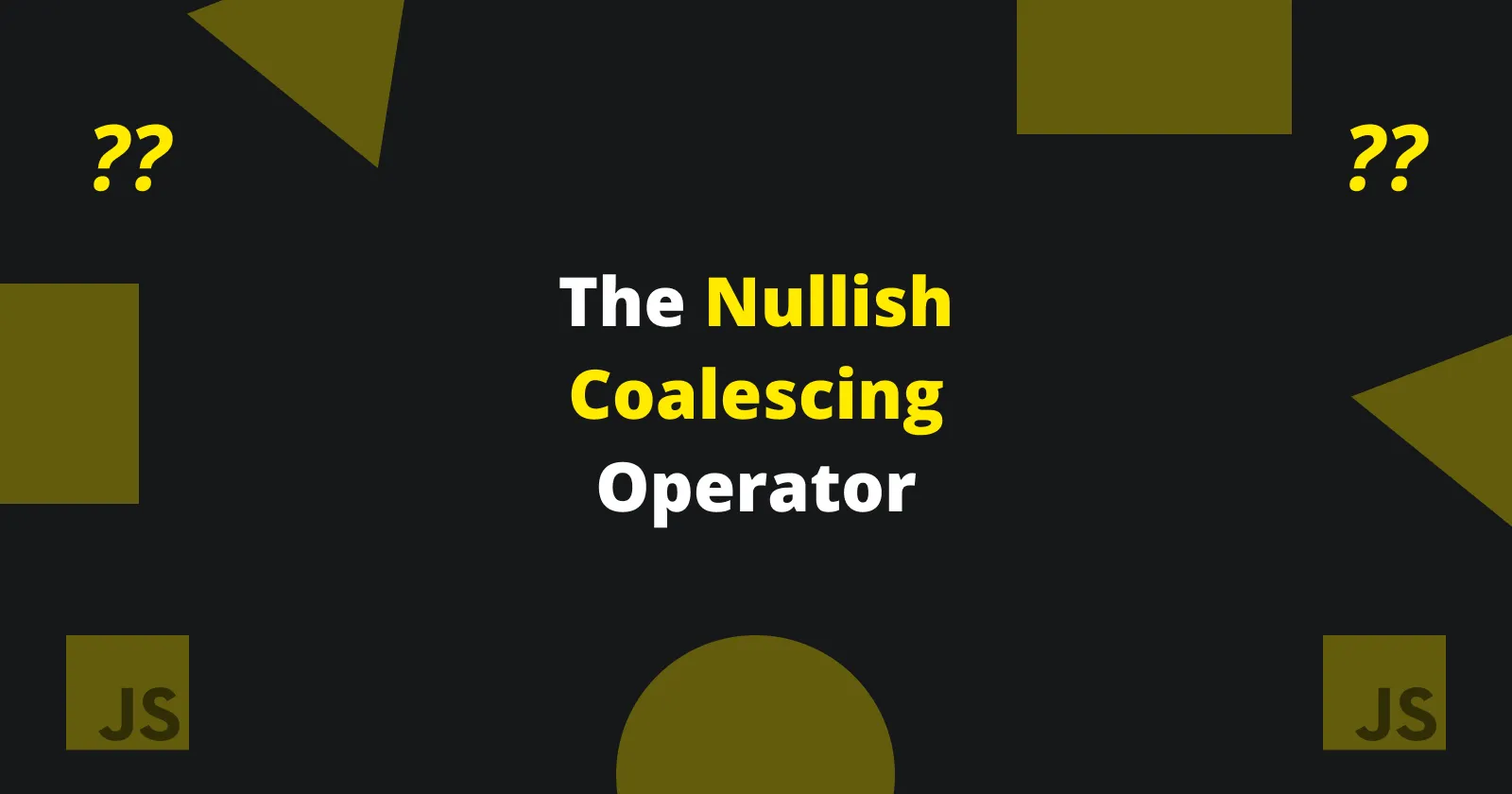 Nullish Coalescing (??)