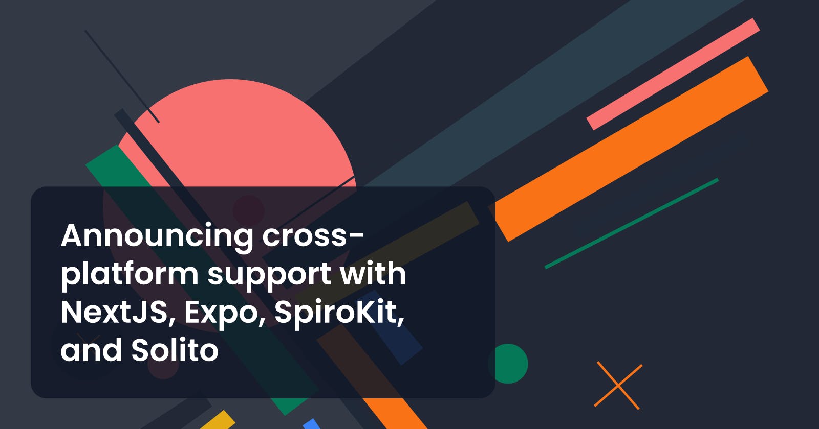 Announcing cross-platform support with NextJS, Expo, SpiroKit, and Solito