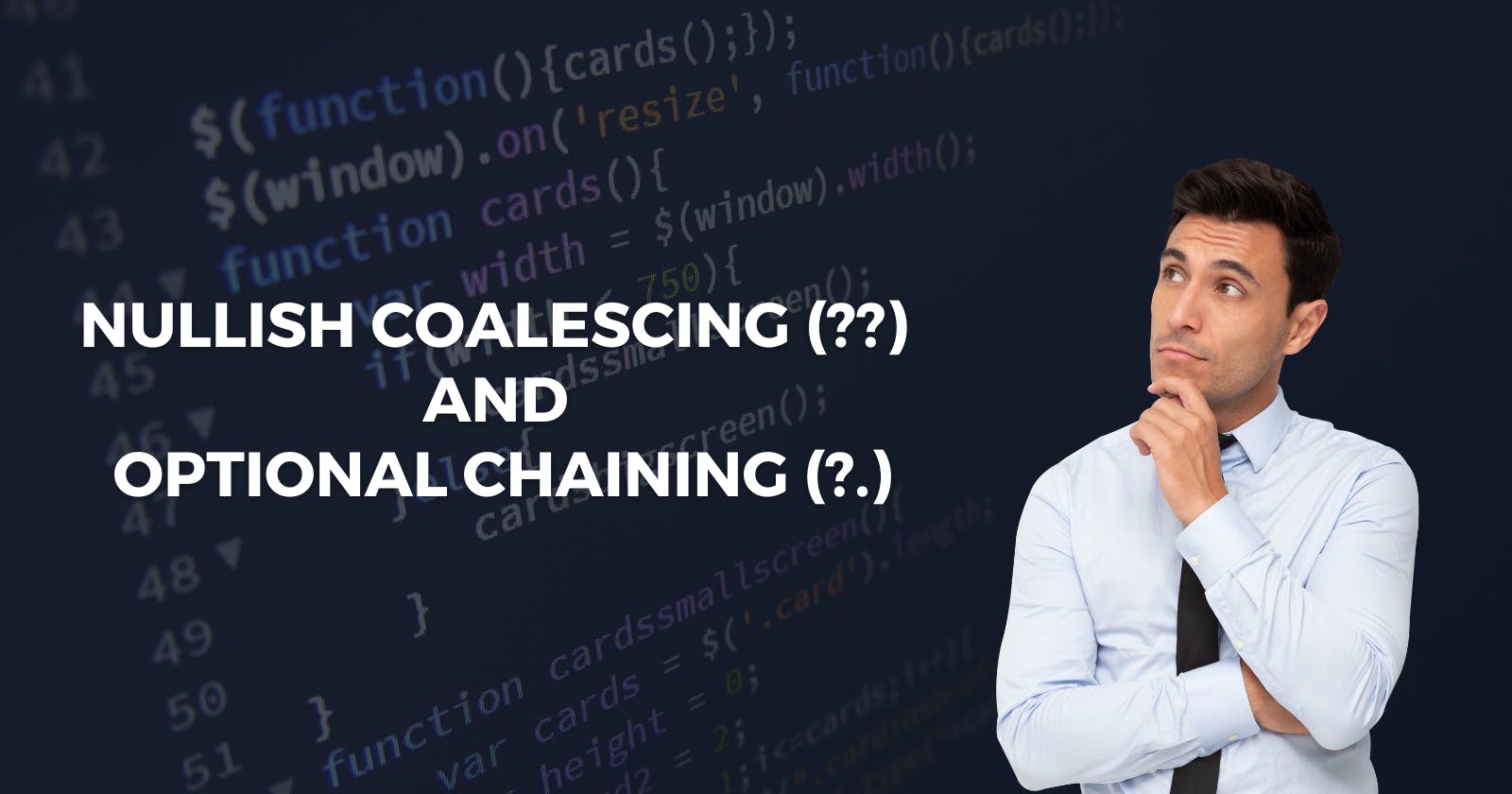 Nullish coalescing (??)  And  Optional chaining (?.)