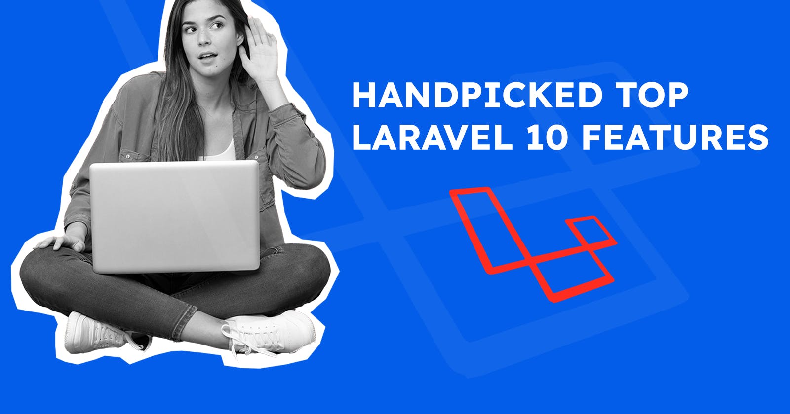 Handpicked Top Laravel 10 Features