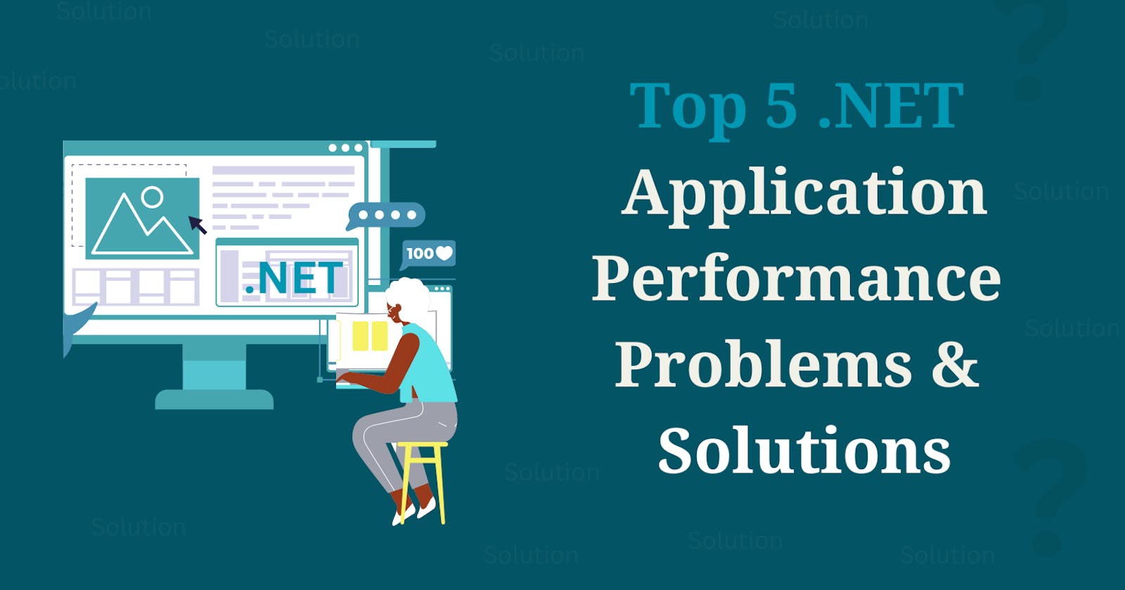 Top 5 Performance Problems & Their Solutions in .NET Apps