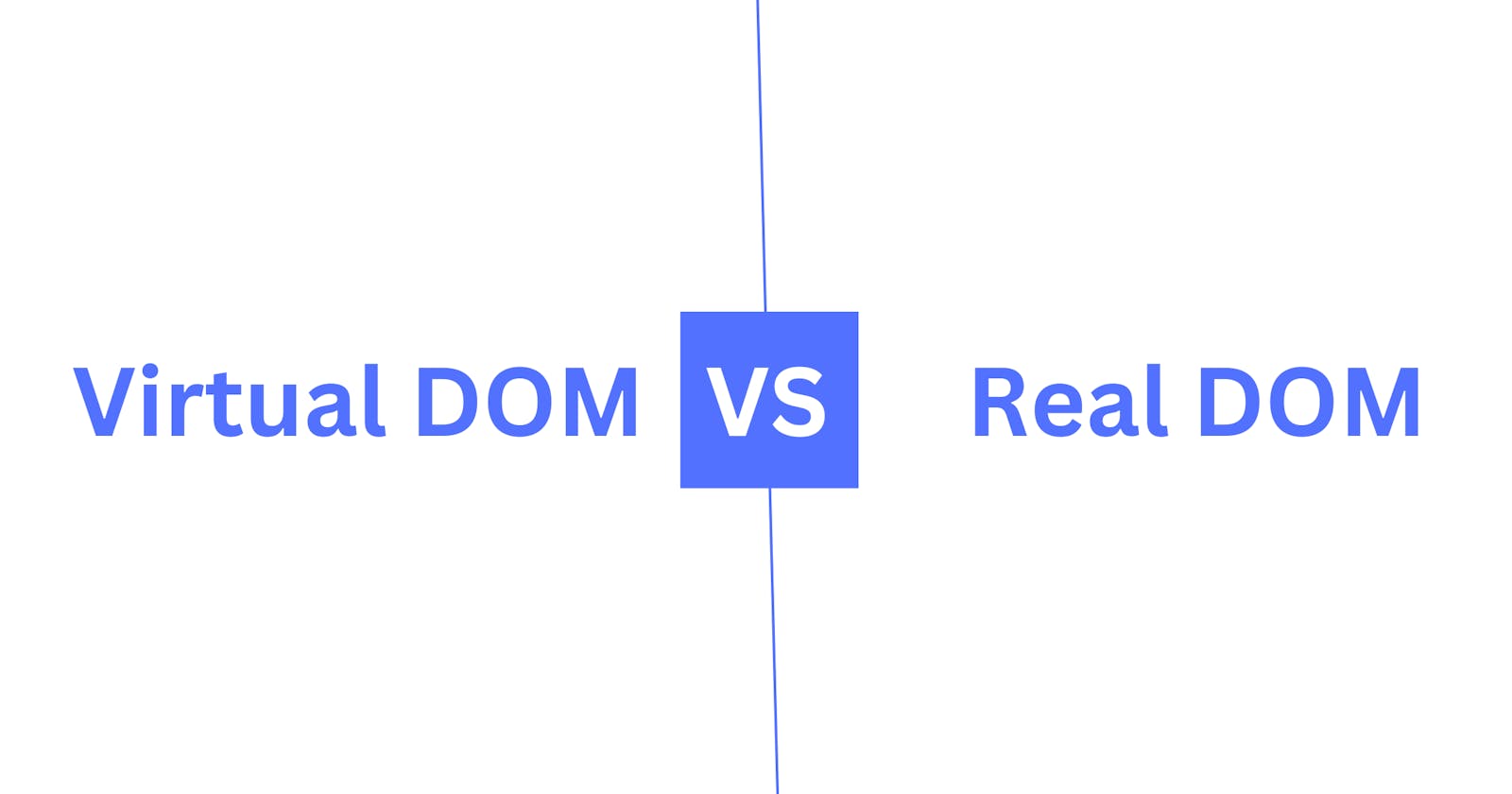 Difference between virtual and real DOM