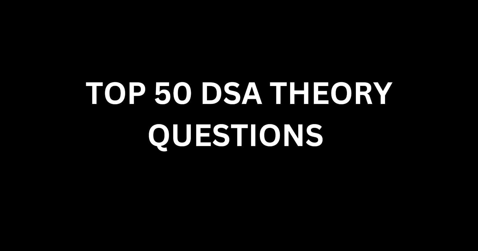 Top 50 most asked dsa theory interview questions