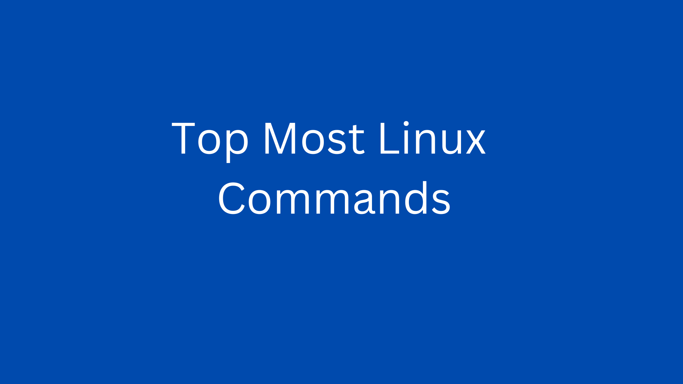 Top Most Linux Commands