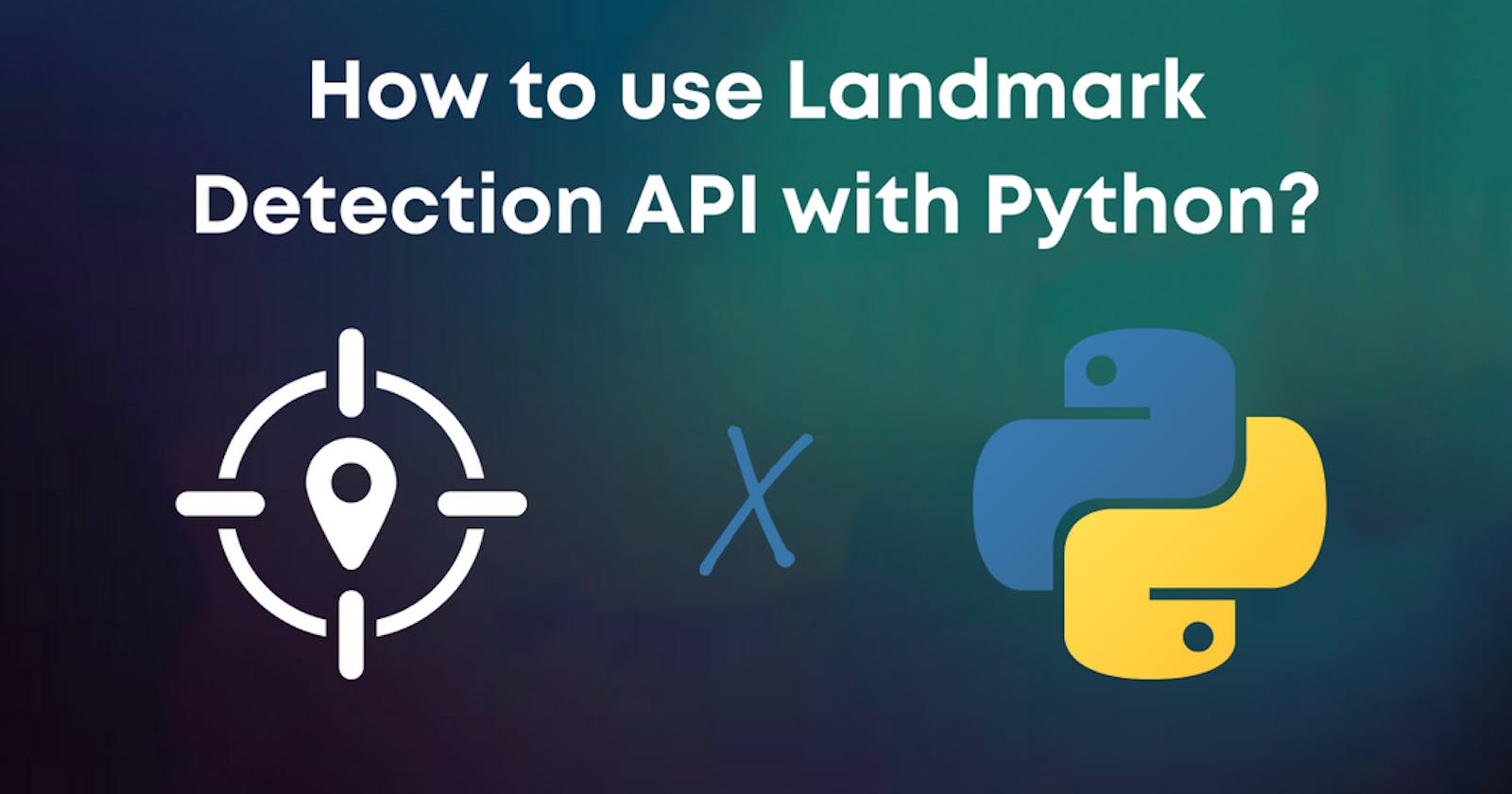 How to use Landmark Detection API with Python in 5 minutes?