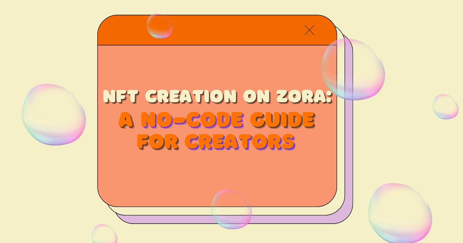 NFT Creation on Zora: A No Code Guide for Creators