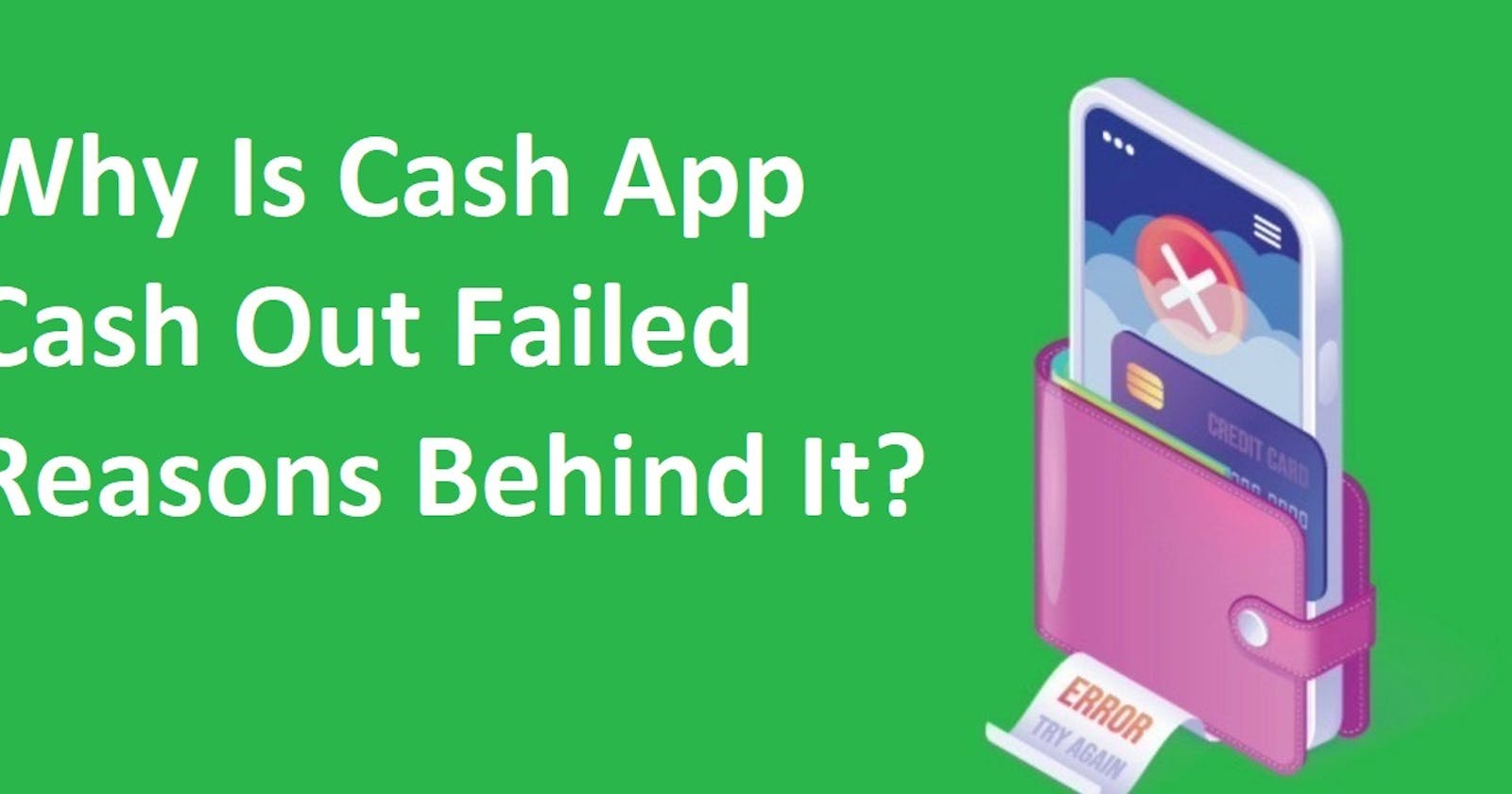 Why Is Cash App Cash Out Failed Reasons Behind It?