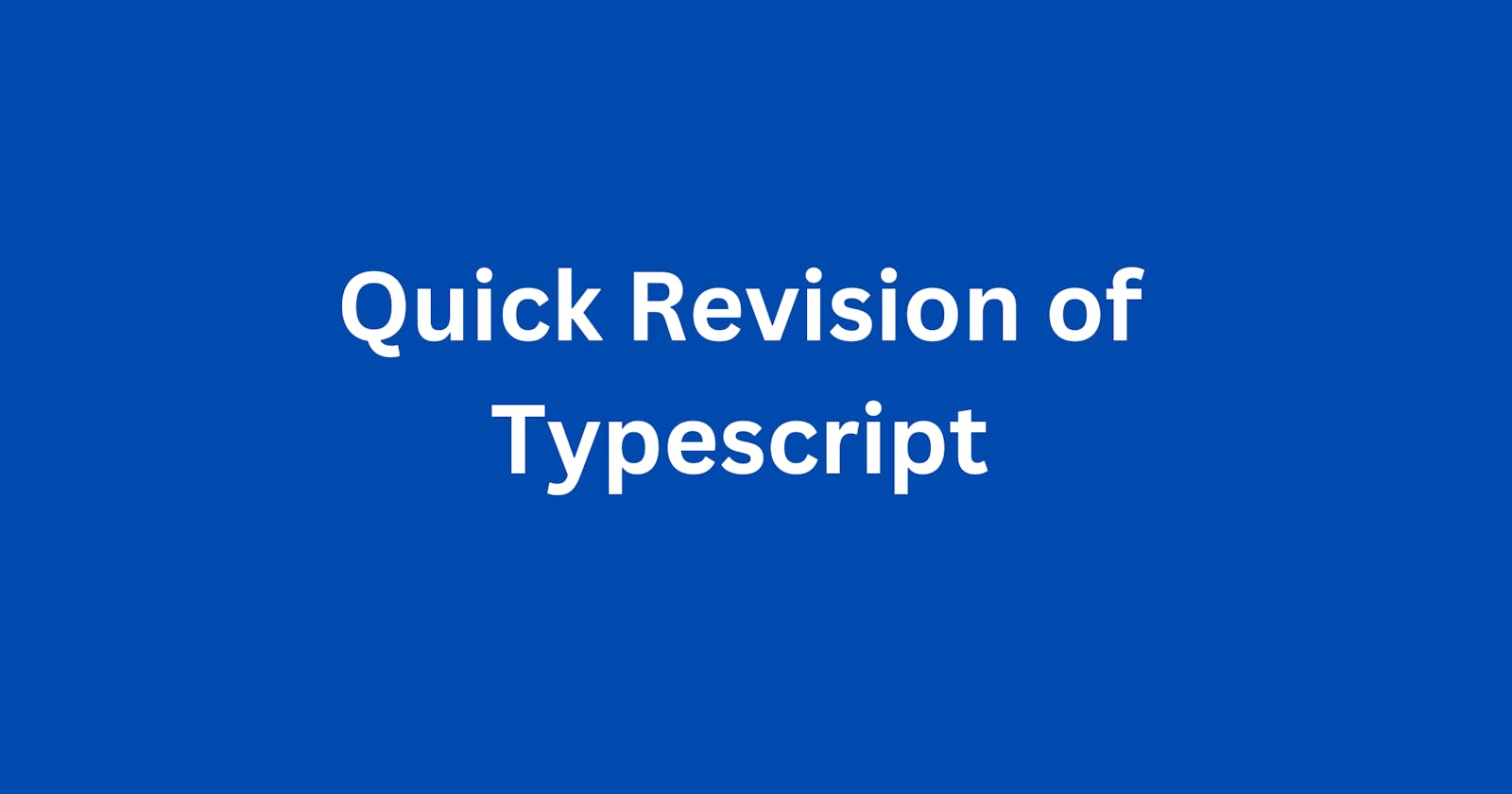 Quick Revision of typescript