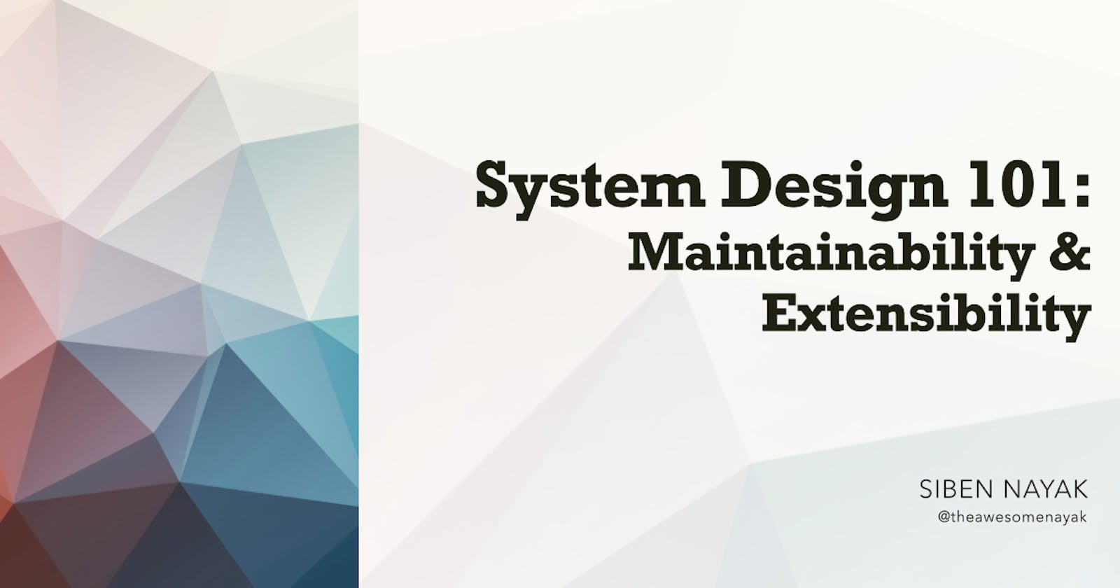System Design 101 - Maintainability & Extensibility