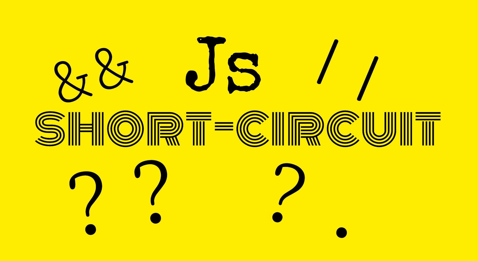 Short-Circuiting:  And, Or, Nullish Coalescing and Optional Chaining