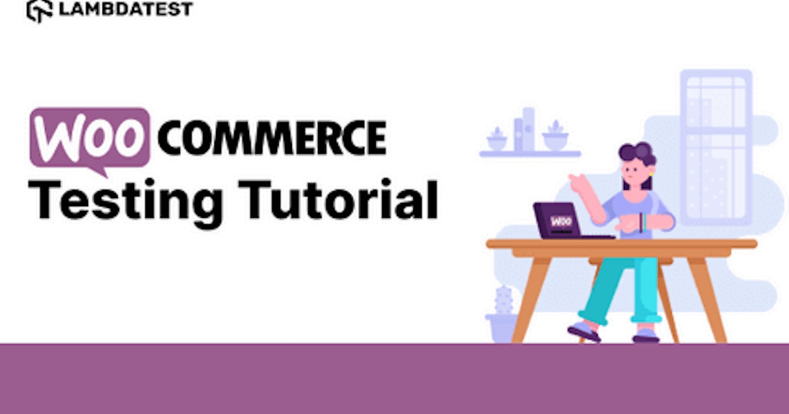 Getting Started With WooCommerce Testing [A Beginner's Guide]
