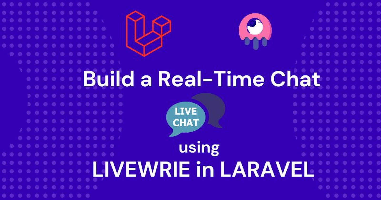How to Build a Real-Time Chat Module in Laravel using Livewire