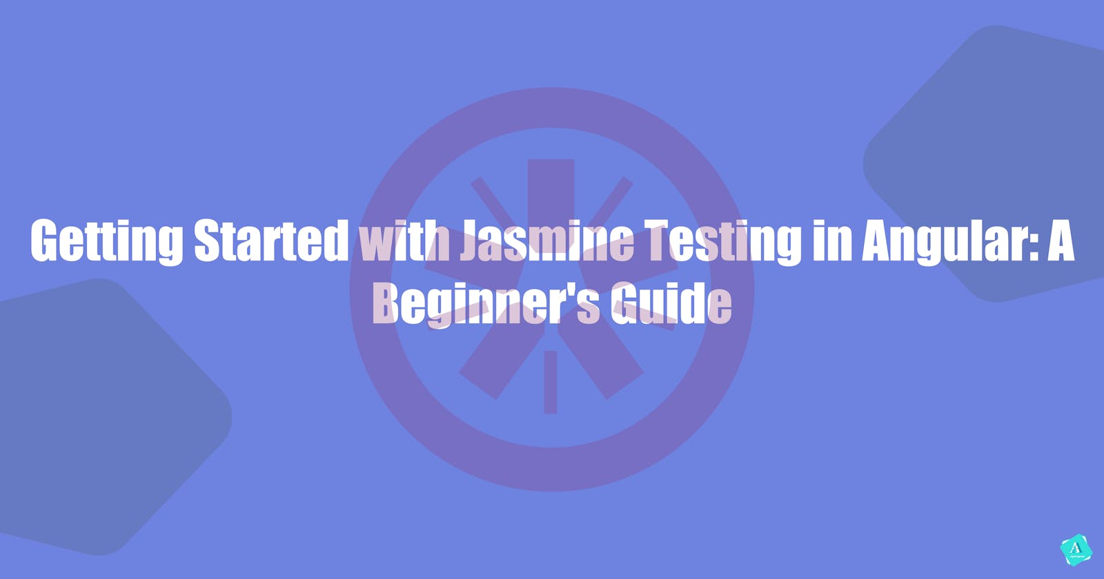 Getting Started with Jasmine Testing in Angular: A Beginner's Guide