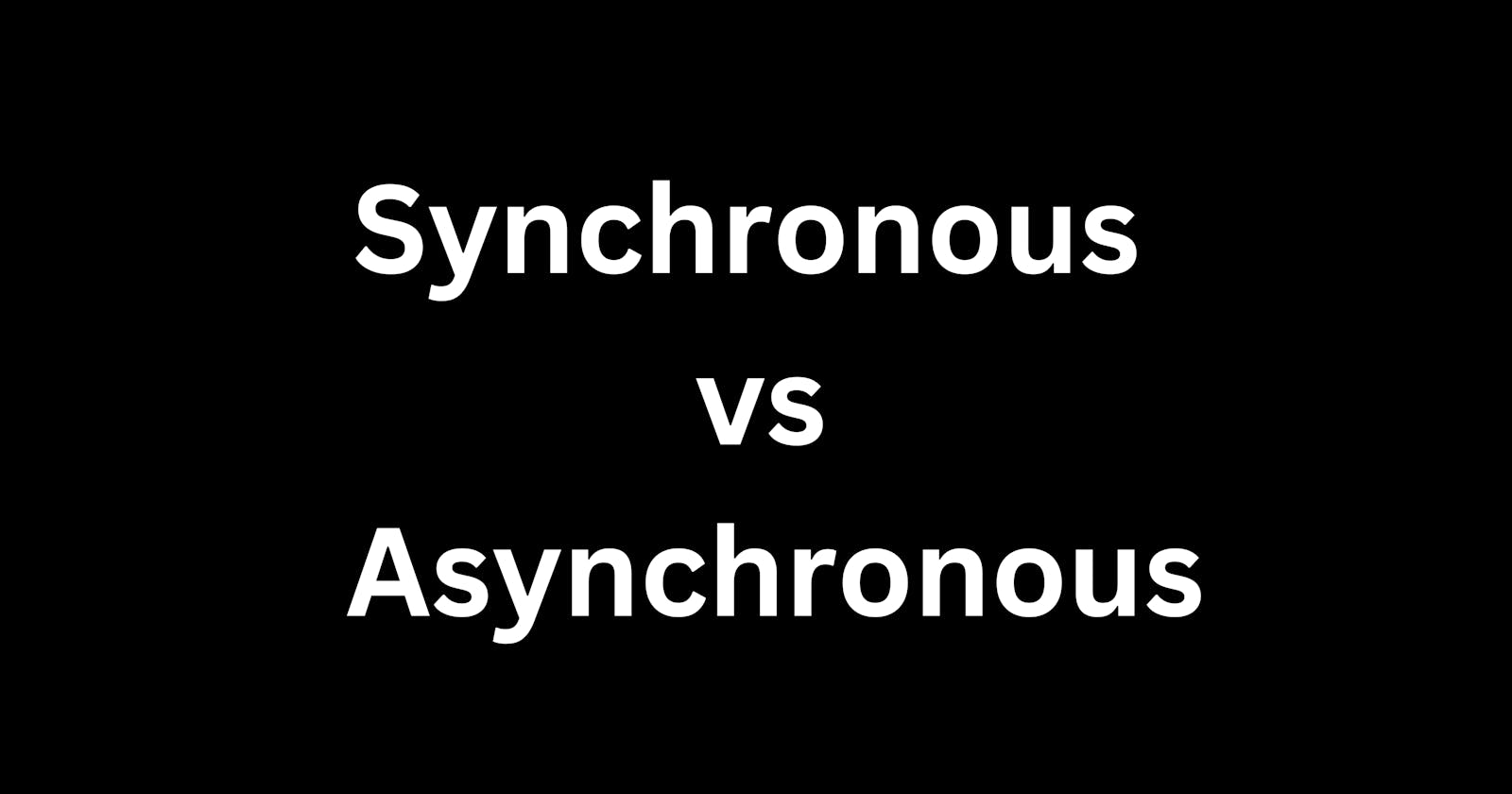 Synchronous vs Asynchronous in JavaScript: Understanding the Difference