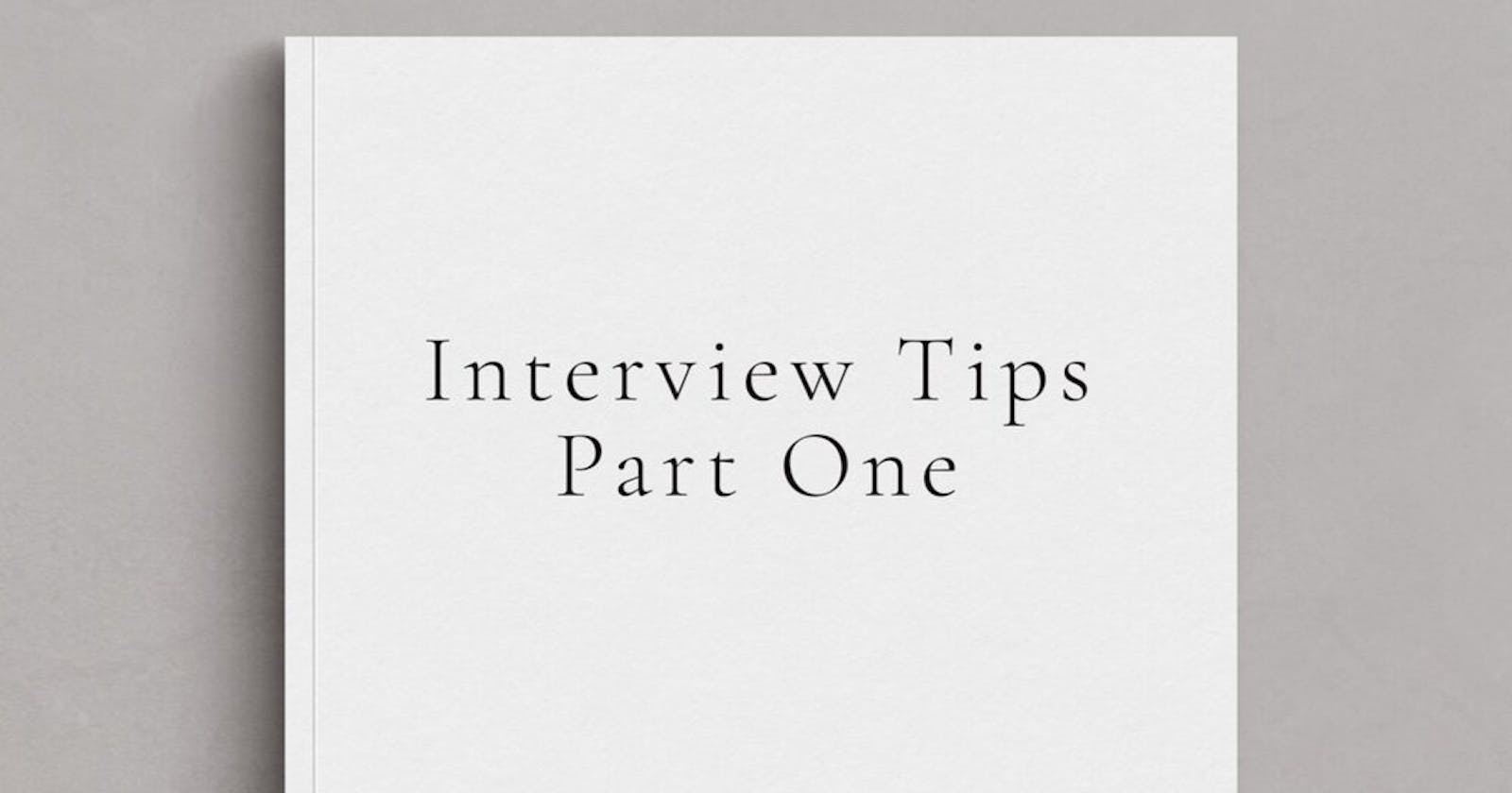5. Interview Tips (pt 1)