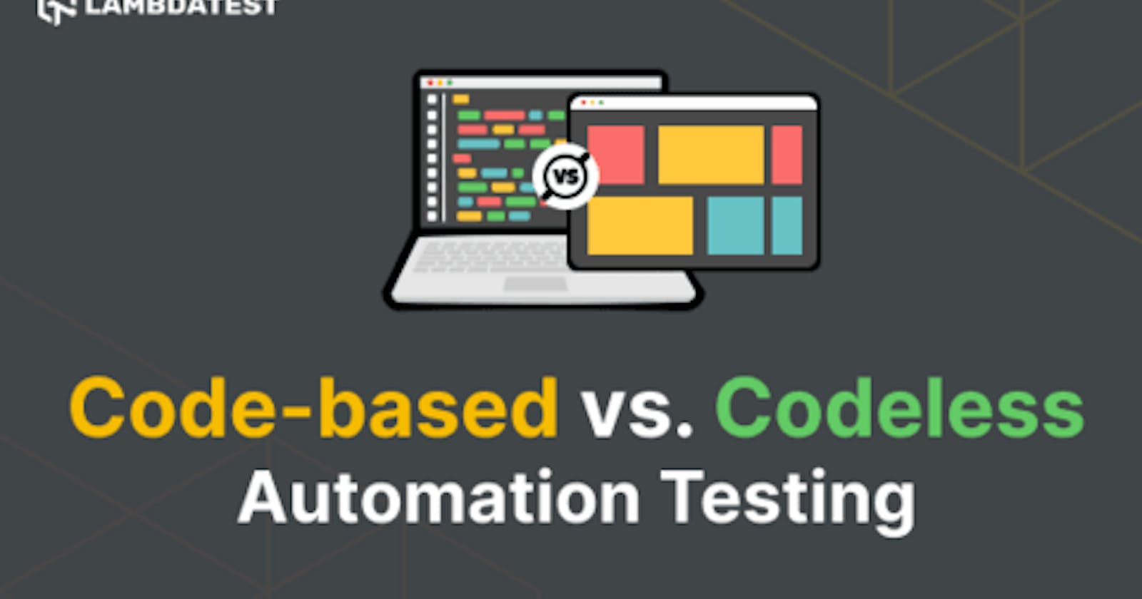 Code-Based vs. Codeless Test Automation: Everything you need to know