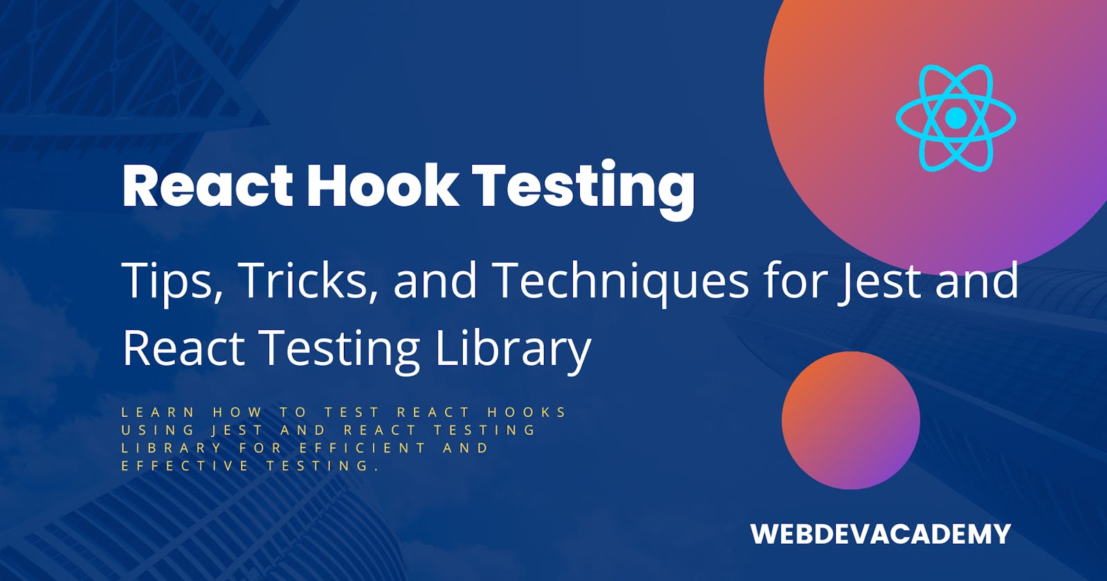 React Hook Testing: Tips, Tricks, and Techniques for Jest and React Testing Library