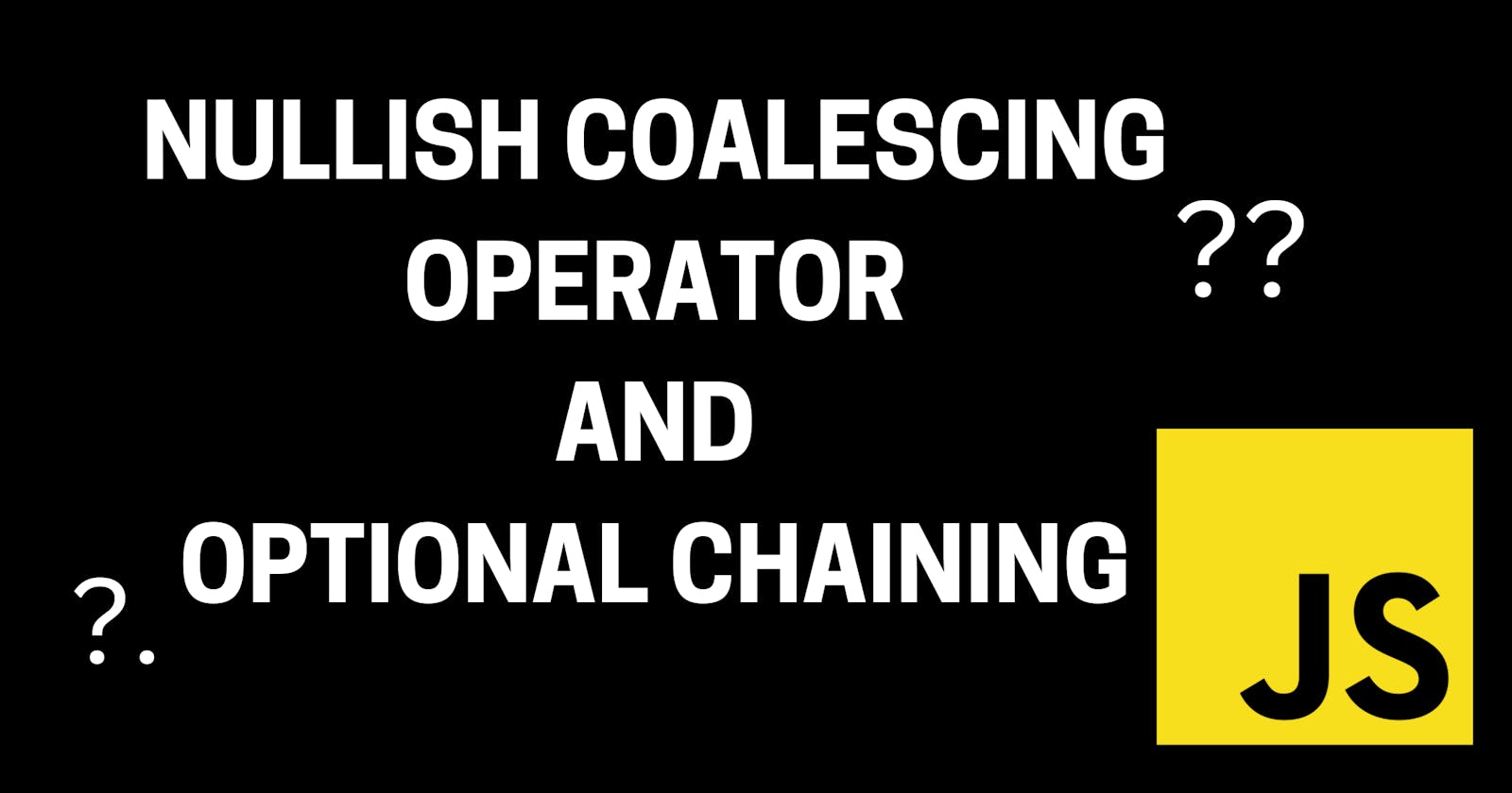 Understanding Nullish coalescing operator and Optional Chaining