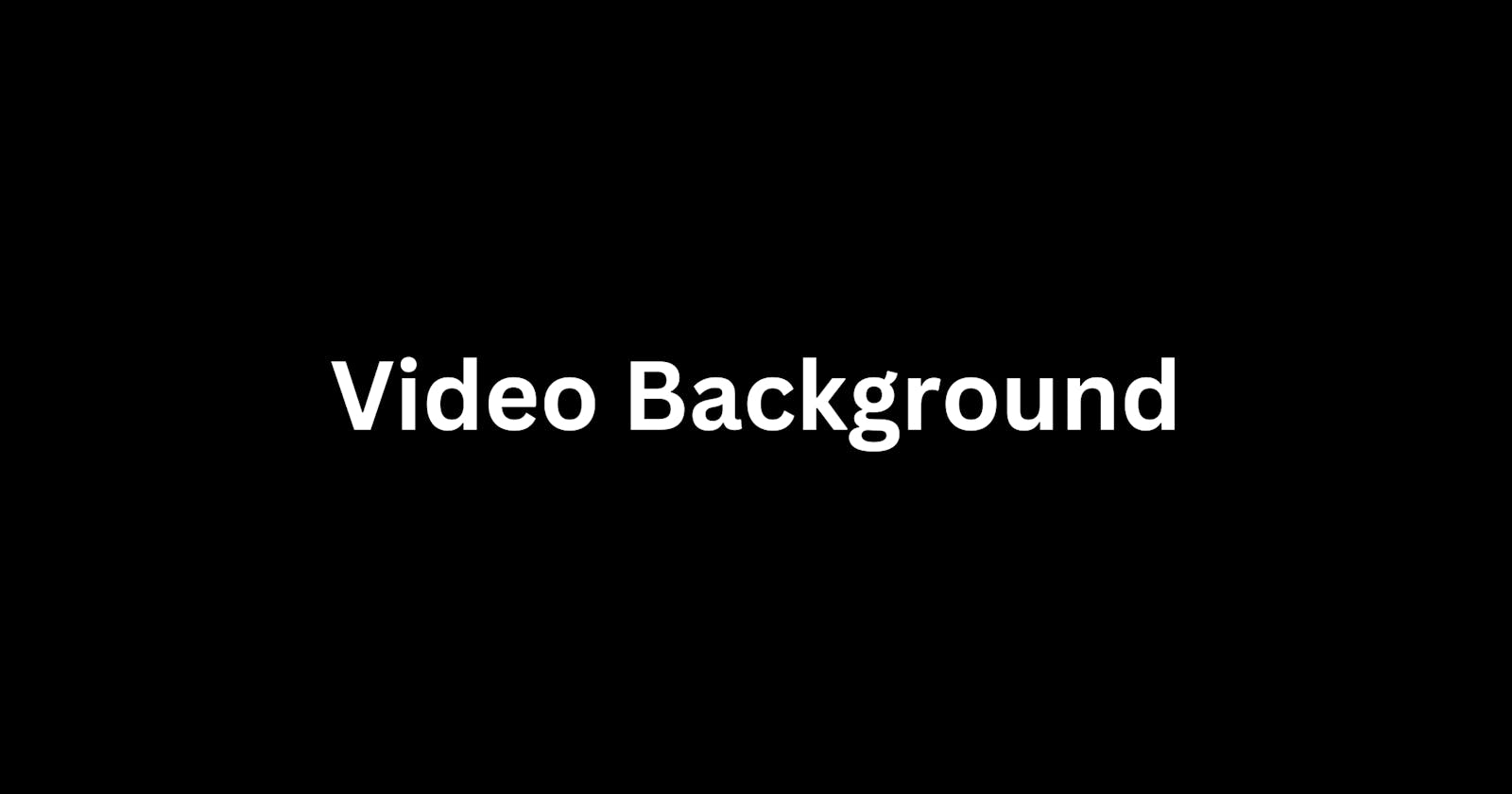 How to Create a Video Background with HTML and CSS