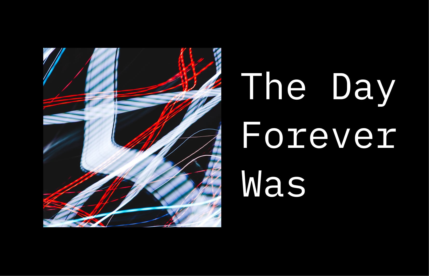 The Day Forever Was