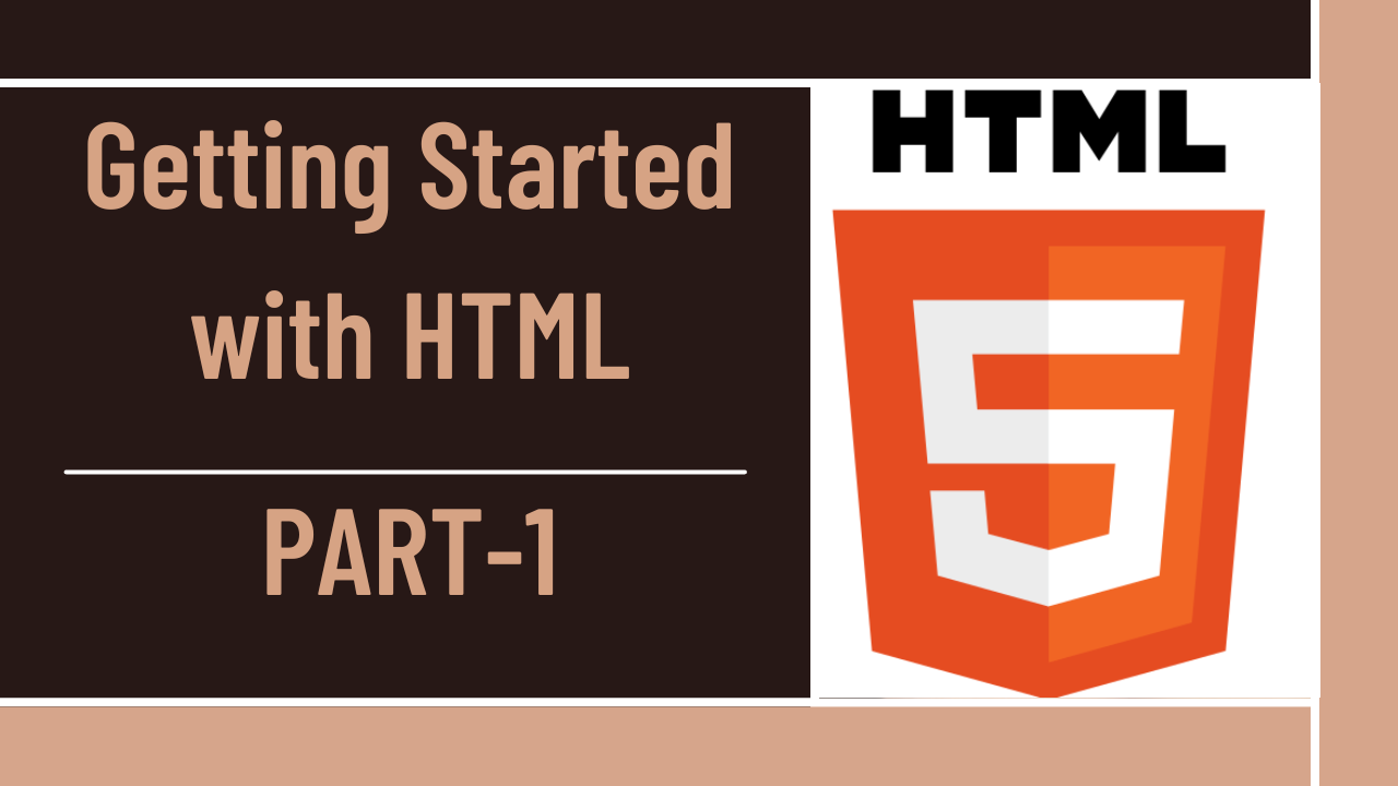 Getting Started with HTML ! Part-1