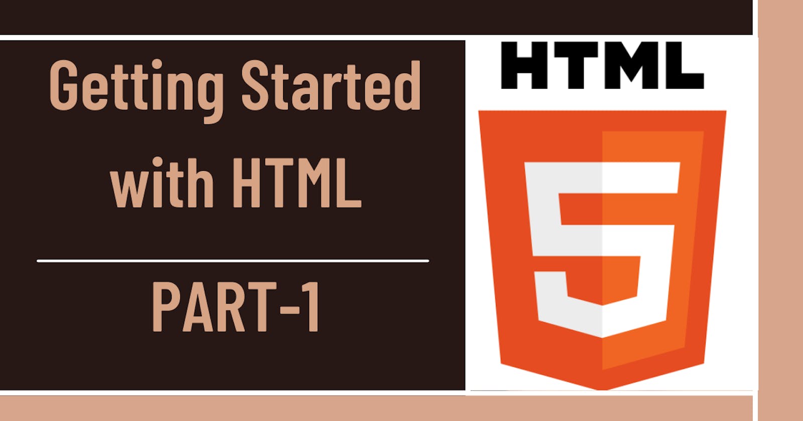 Getting Started with HTML ! Part-1