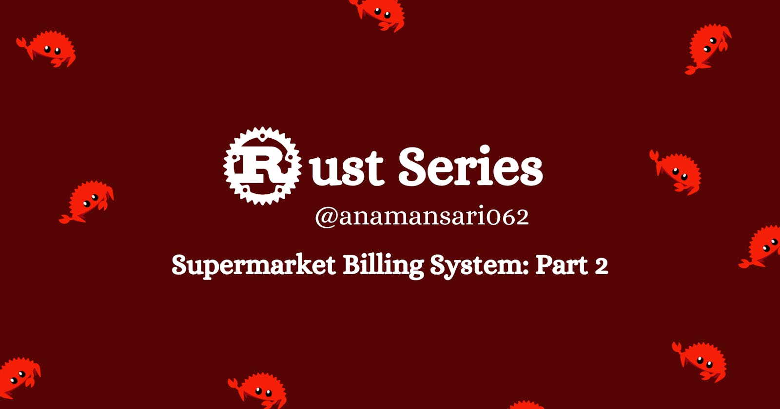 🦀 Rust Series 04: Supermarket Billing System - Part 2