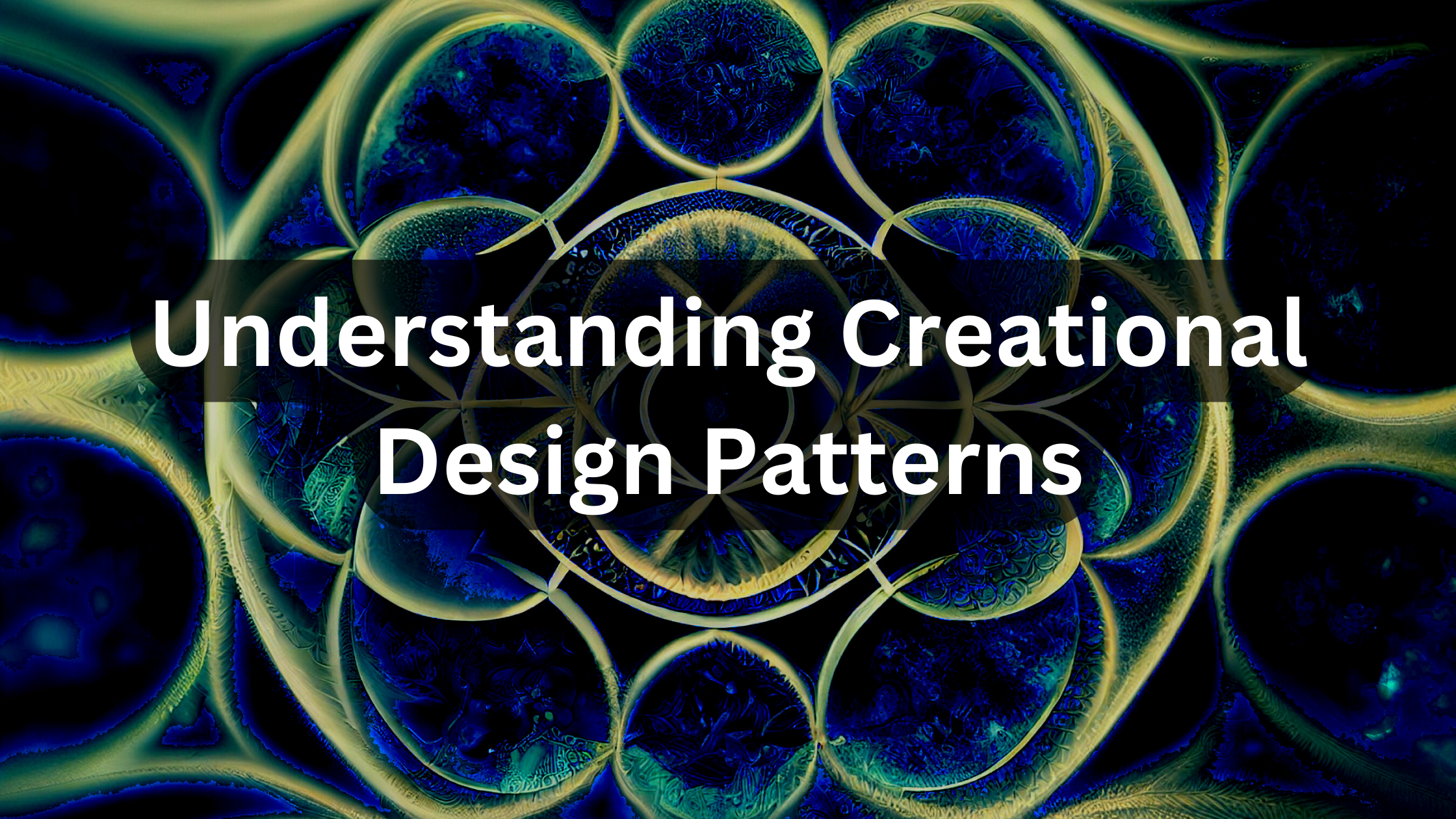 Understanding Creational Patterns