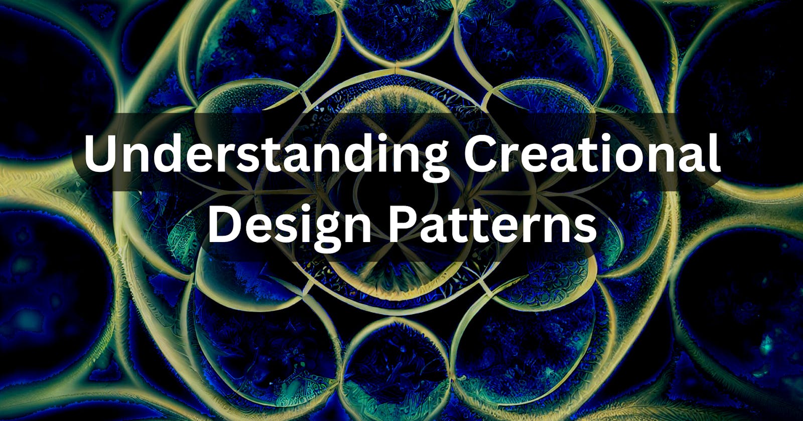 Understanding Creational Patterns