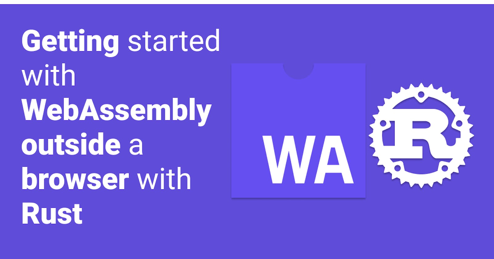 Getting started with WebAssembly outside a browser with Rust