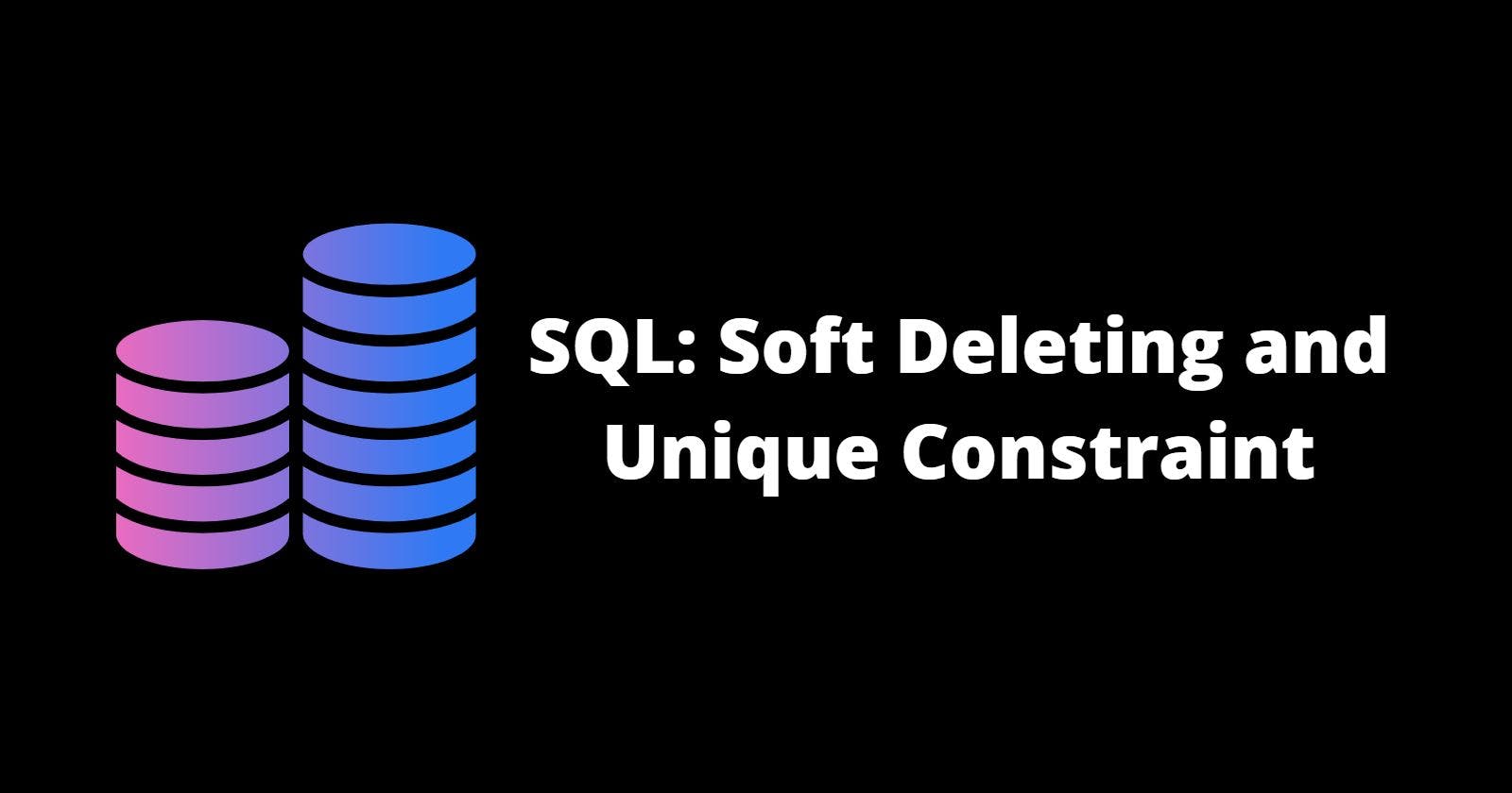SQL: Soft Deleting and Unique Constraint