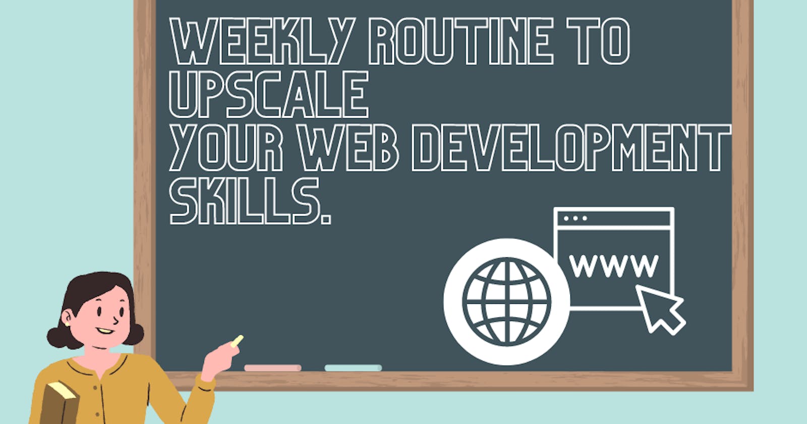 A Beginner's Weekly Routine to Jumpstart his Web Development Journey.