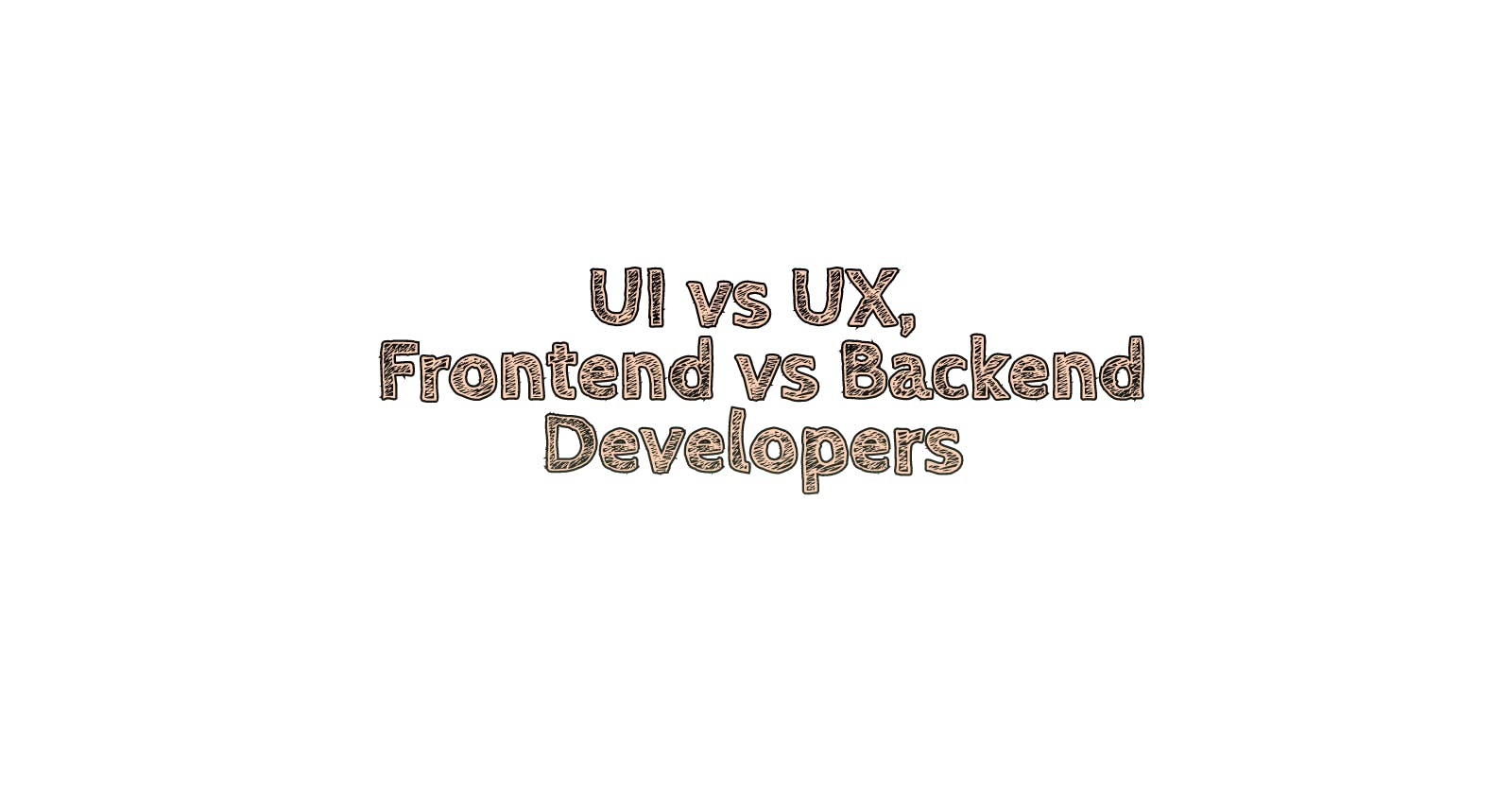 UI vs UX, Frontend Vs Backend Developers
