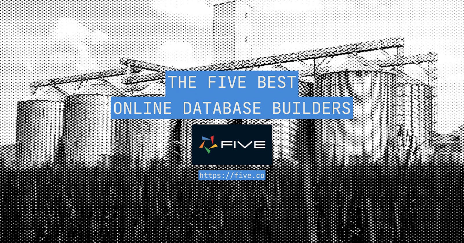 The Five Best Online Database Builders 2023
