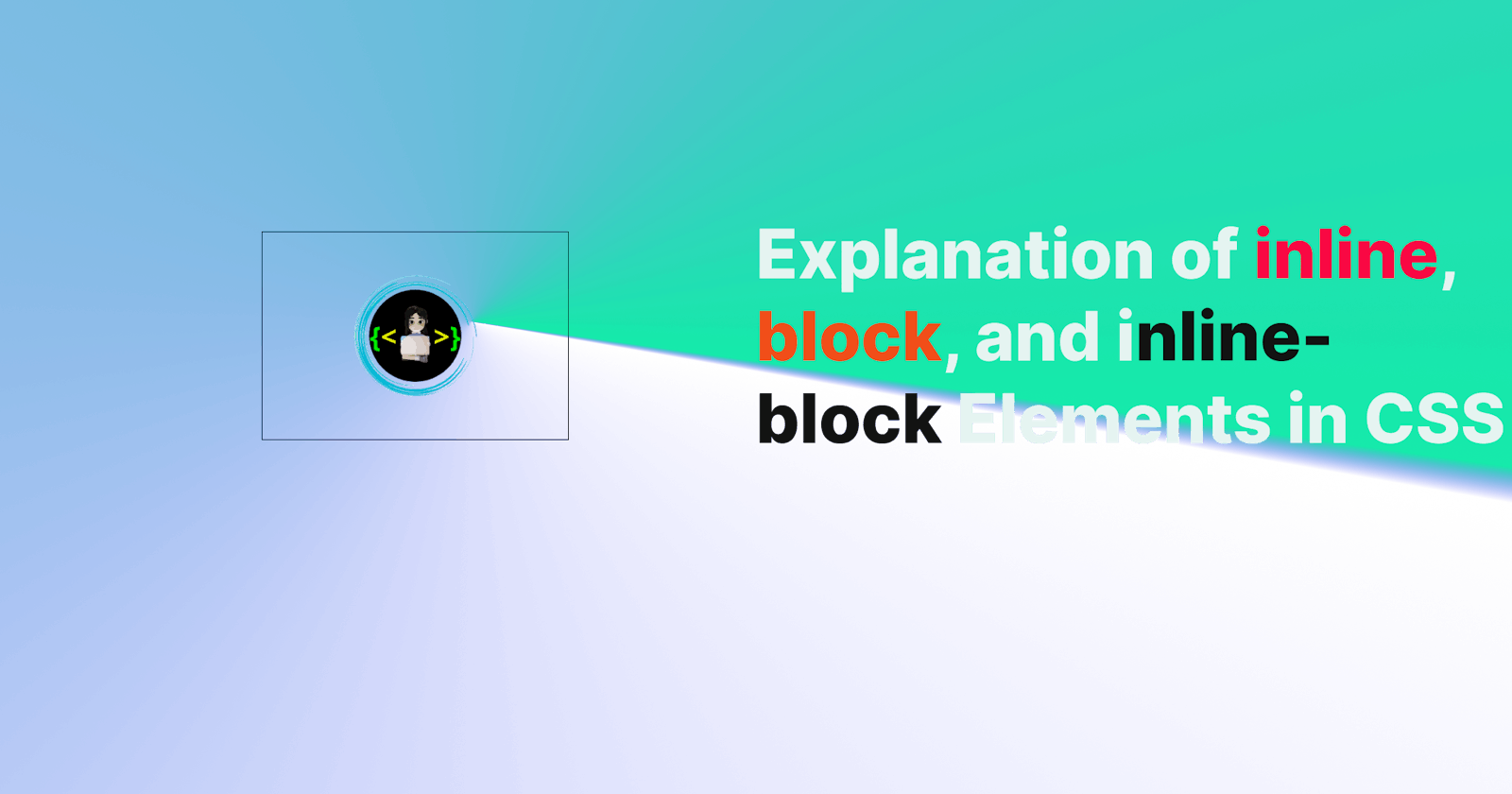 Explanation of inline, block, and inline-block elements in css🎯