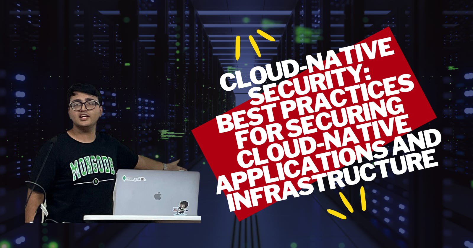 Cloud-Native Security: Best Practices for Securing Cloud-Native Applications and Infrastructure