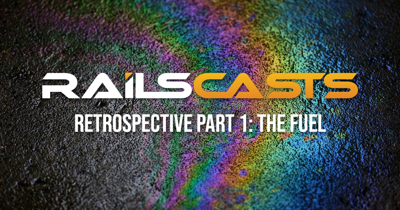 RailsCasts Retrospective Part 1: The Fuel