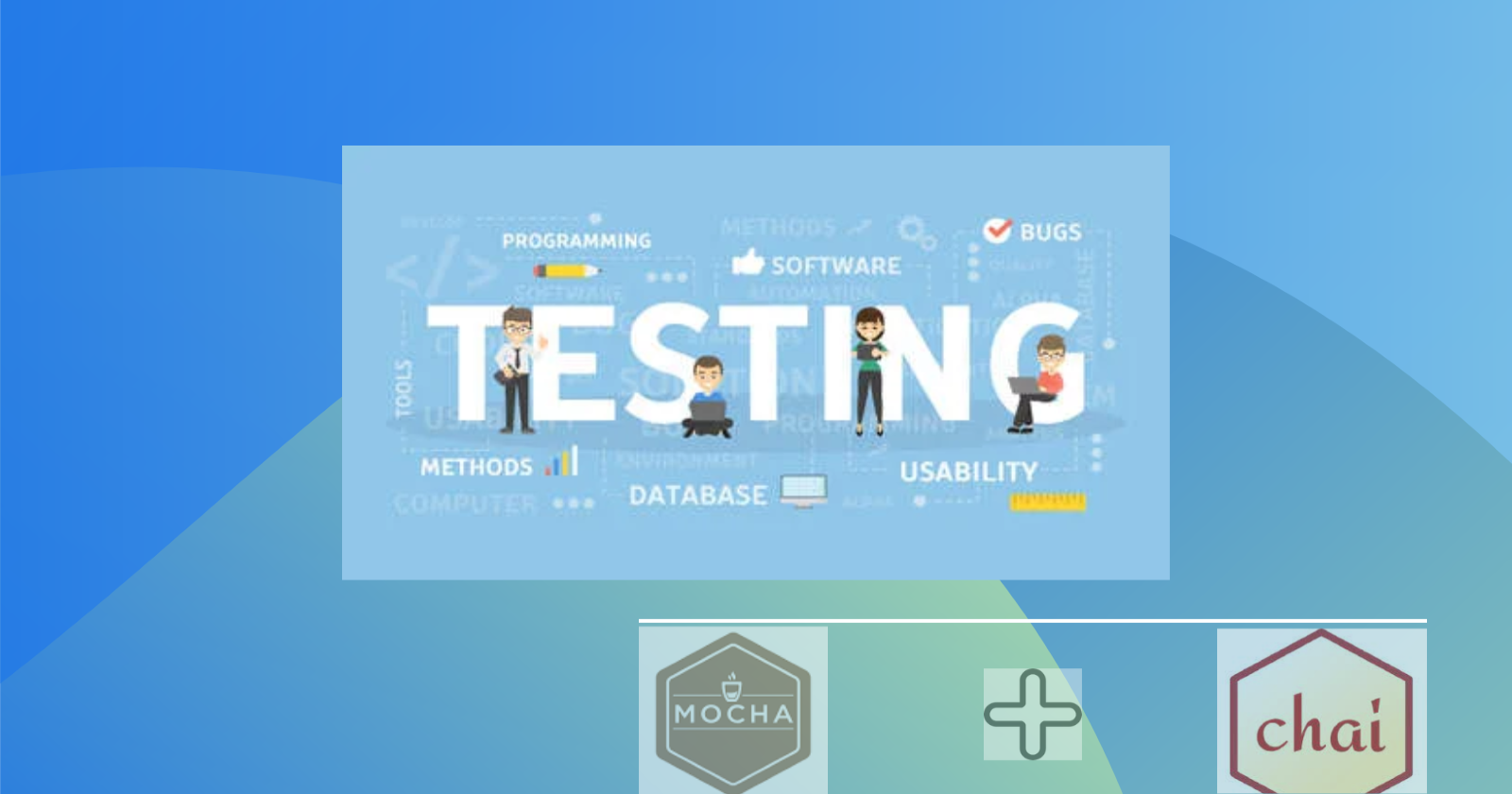 An overview of software testing with Mocha and Chai using Node.js