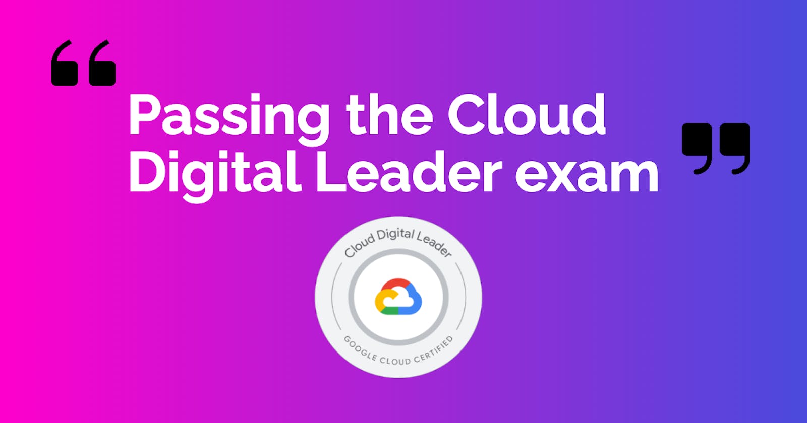 How I passed the Cloud Digital Leader exam